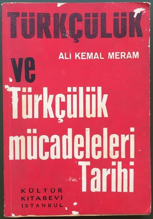 TÜRKÇÜLÜK VE TÜRKÇÜLÜK MÜCADELERİ TARİHİ - ALİ KEMAL MERAM - KÜLTÜR 1969