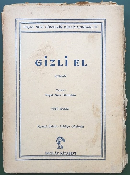 GİZLİ EL ( Roman) Reşat Nuri Gültekin - TAN MATBAASI 1959 (YORGUN)