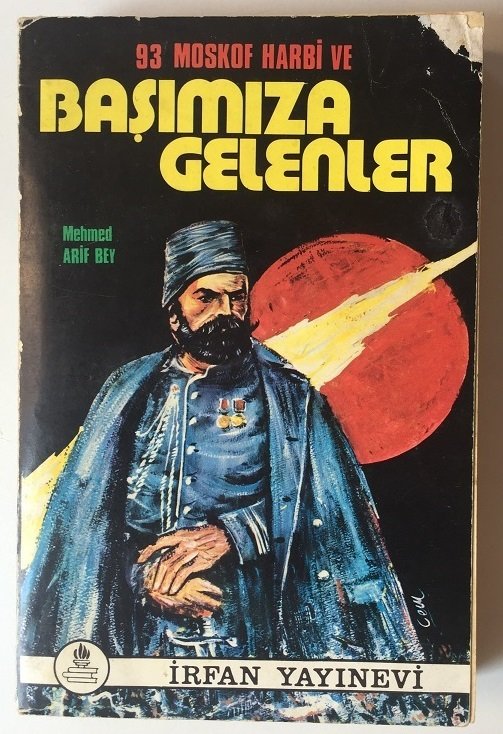 93 MOSKOF HARBİ VE BAŞIMIZA GELENLER-MEHMED ARİF BEY - İRFAN YAY.1972