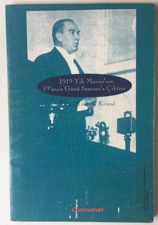 1919 YILI MAYIS'NIN 19'UNCU GÜNÜ SAMSUN'A ÇIKTIM - CUMHURİYET 1999