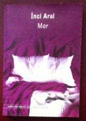İNCİ ARAL - MOR - PSİLON YAYINLARI - 2003 - 333 SAYFA