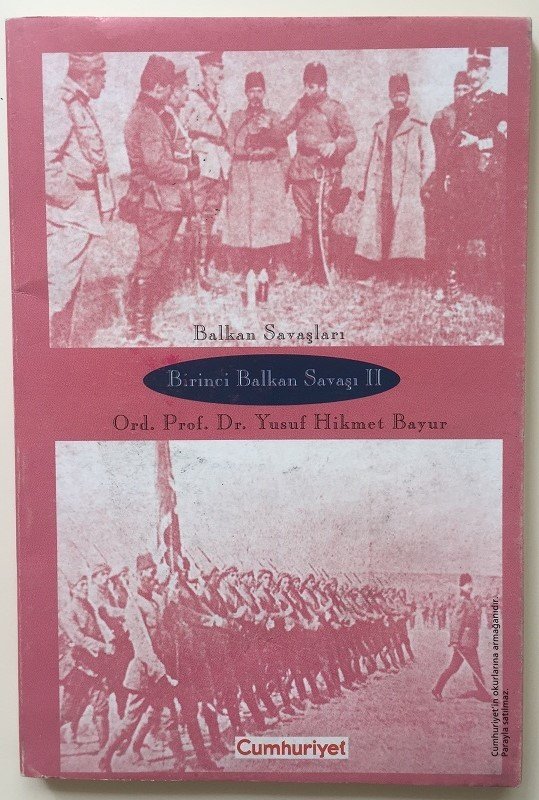 BİRİNCİ BALKAN SAVAŞI II / YUSUF HİKMET BAYUR - CUMHURİYET 1999