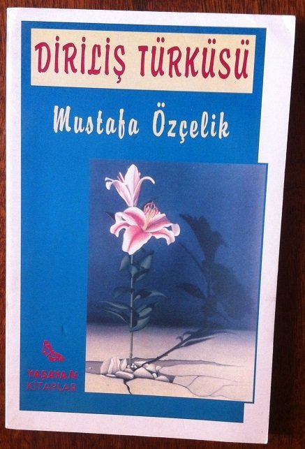 DİRİLİŞ TÜRKÜSÜ  MUSTAFA ÖZÇELİK -ŞİİR 1997