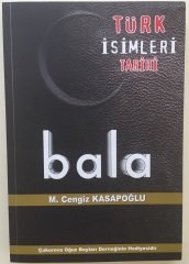 BALA (TÜRK İSİMLERİ TARİHİ) - CENGİZ KASAPOĞLU