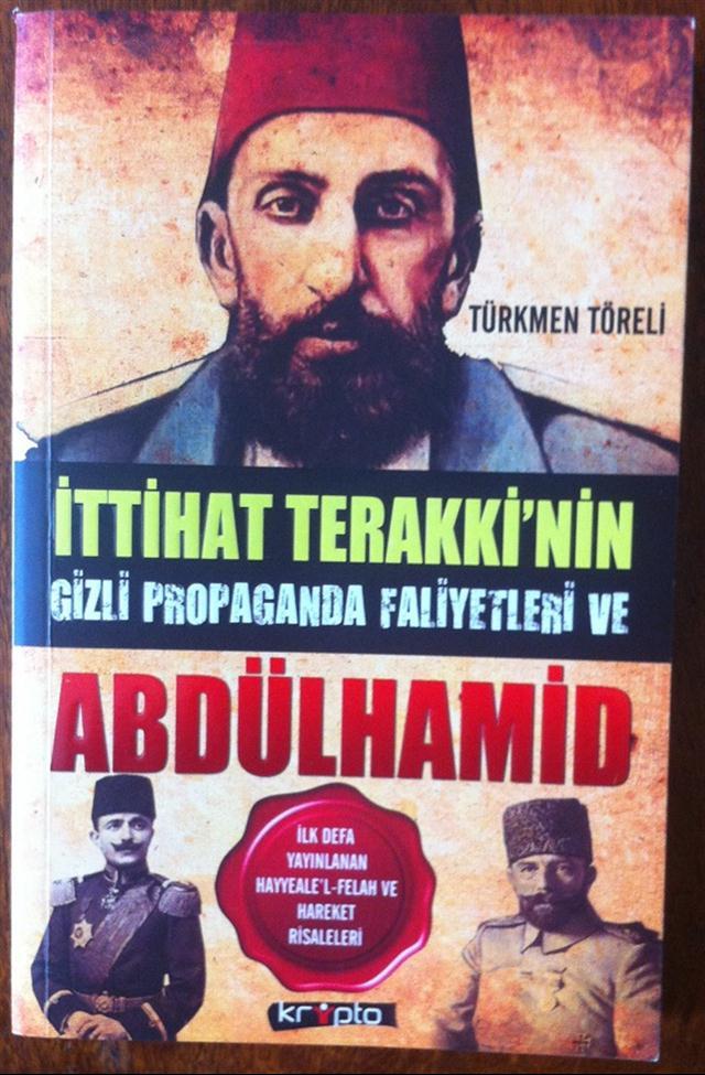 İttihat Terakki’nin Gizli Propaganda Faaliyetleri ve Abdülhamid - TÜRKMEN TÖRELİ