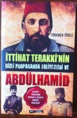 İttihat Terakki’nin Gizli Propaganda Faaliyetleri ve Abdülhamid - TÜRKMEN TÖRELİ