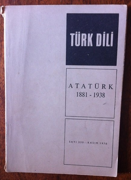 TÜRK DİLİ ATATÜRK 1881-1938 Sayı:230 Kasım 1970