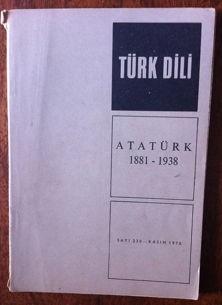 TÜRK DİLİ ATATÜRK 1881-1938 Sayı:230 Kasım 1970