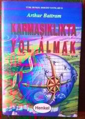 KARMAŞIKLIKTA YOL ALMAK  ARTHUR BATTRAM - HENKEL 1999