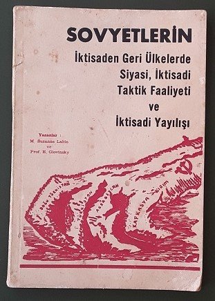 SOVYETLERİN İKTİSADEN GERİ ÜLKELERDE SİYASİ , İKTİSADİ TAKTİK FAALİYETİ VE İKTİSADİ YAYILIŞI - EGE 1968