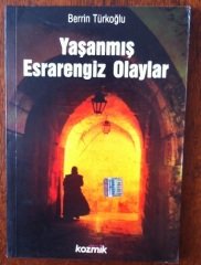 YAŞANMIŞ ESRARENGİZ OLAYLAR- BERRİN TÜRKOĞLU - KOZMİK 2006