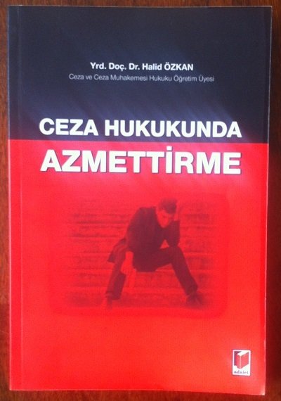 CEZA HUKUKUNDA AZMETTİRME - HALİD ÖZKAN - ADALET 2013 eski para değerleri