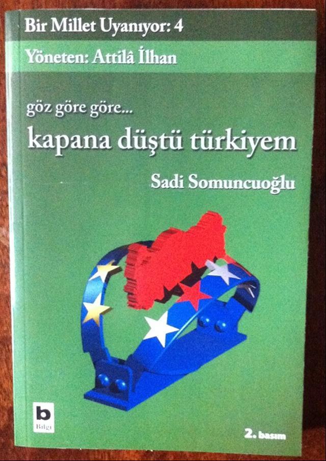 BİR MİLLET UYANIYOR 4 - GÖRE GÖRE GÖRE KAPANA DÜŞTÜ TÜRKİYEM  SADİ SOMUNCUOĞLU