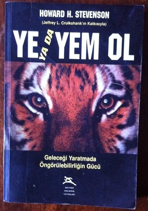 YE YADA YEM OL ( geleceği yaratmada öngörülebilirliğin gücü)  HOWARD H. STEVENSON