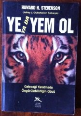 YE YADA YEM OL ( geleceği yaratmada öngörülebilirliğin gücü)  HOWARD H. STEVENSON