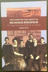 BİR ASIRLIK BİRLİKTELİK-İ.E.ULAGAY İLAÇ SANAYİ - MEHMET ALTUN - 2003